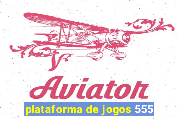 plataforma de jogos 555