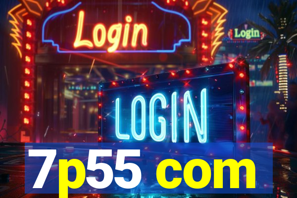 7p55 com