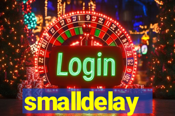 smalldelay