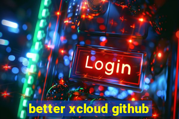 better xcloud github