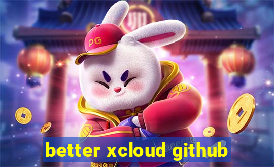 better xcloud github