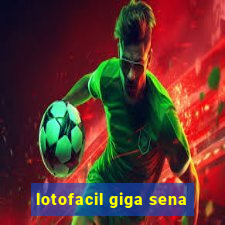 lotofacil giga sena