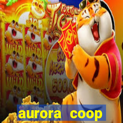 aurora coop trabalhe conosco