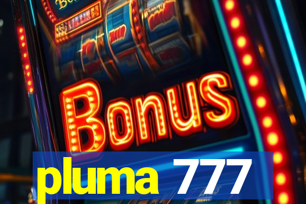 pluma 777