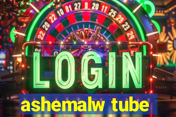 ashemalw tube