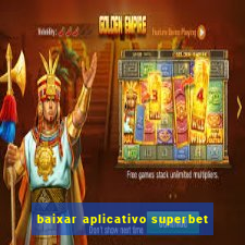 baixar aplicativo superbet