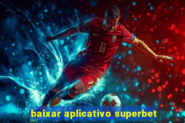 baixar aplicativo superbet