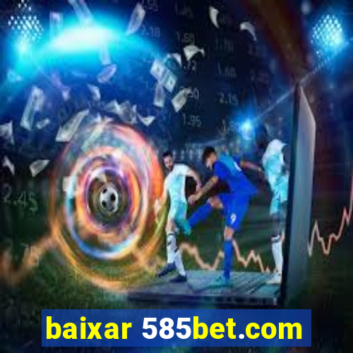 baixar 585bet.com