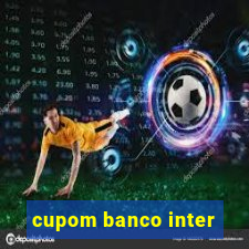 cupom banco inter