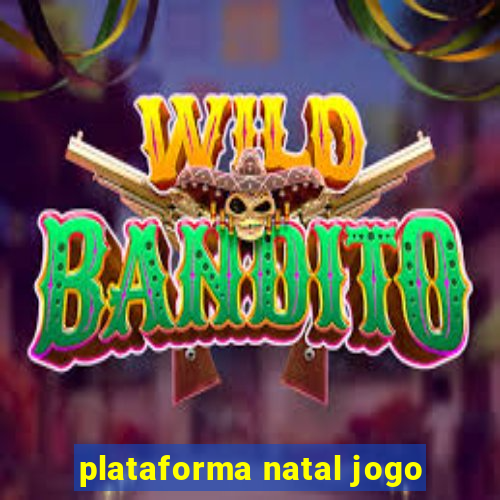 plataforma natal jogo