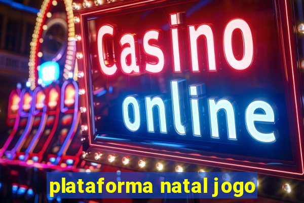 plataforma natal jogo