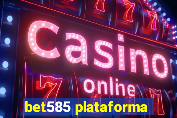 bet585 plataforma