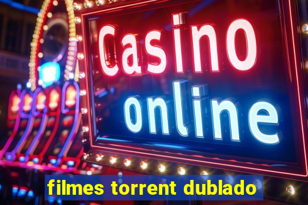 filmes torrent dublado