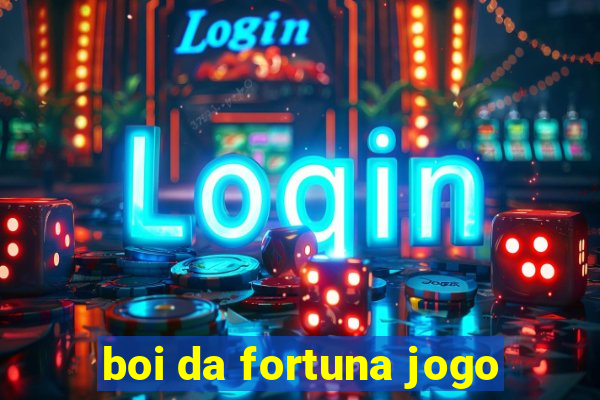 boi da fortuna jogo