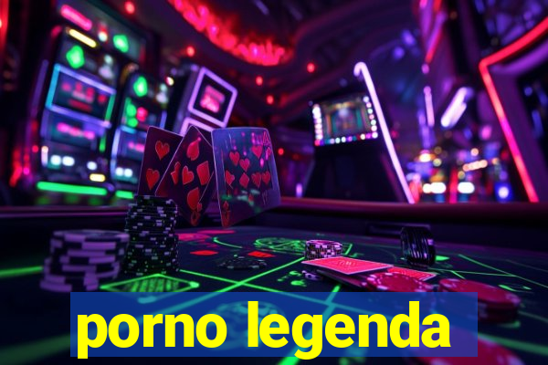 porno legenda