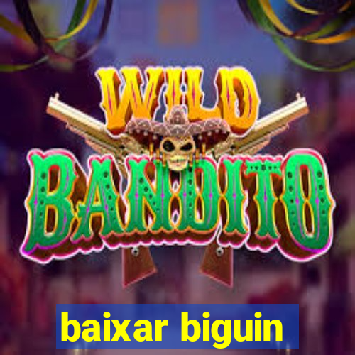 baixar biguin