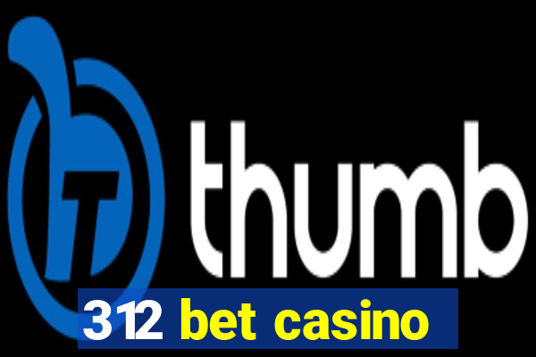 312 bet casino
