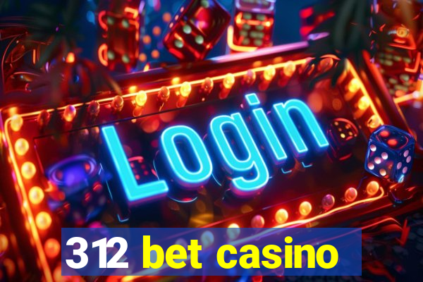 312 bet casino