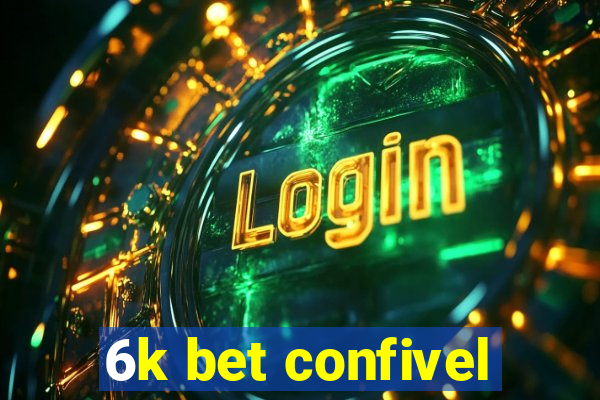 6k bet confivel