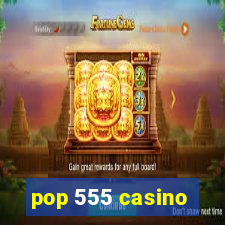 pop 555 casino