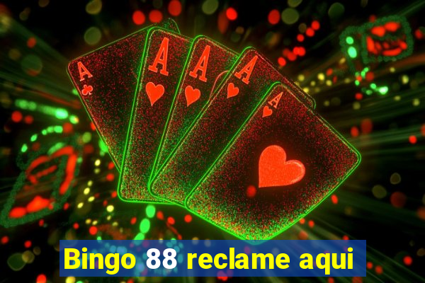 Bingo 88 reclame aqui