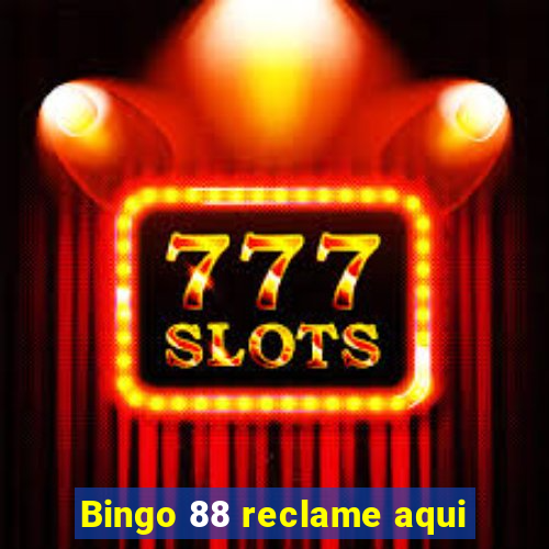 Bingo 88 reclame aqui