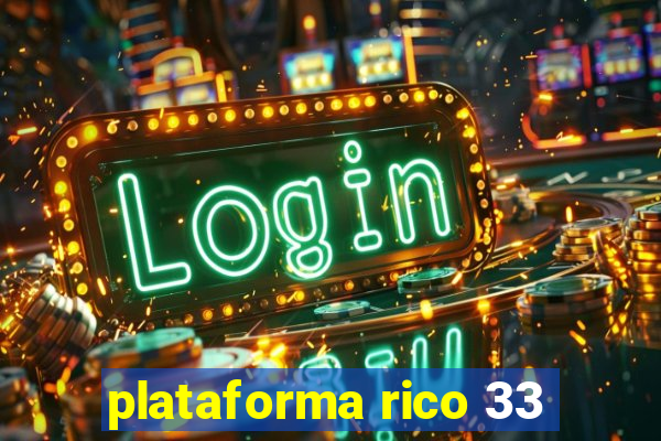 plataforma rico 33
