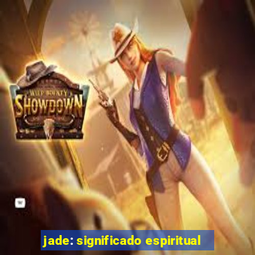 jade: significado espiritual