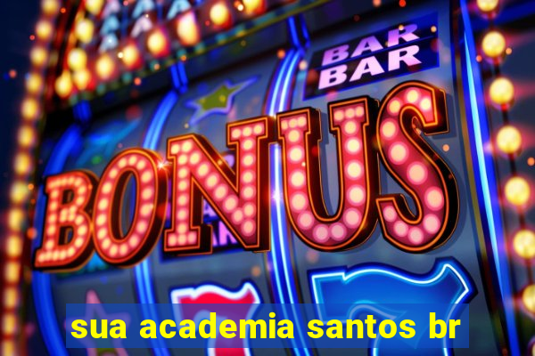 sua academia santos br