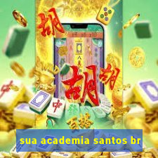 sua academia santos br