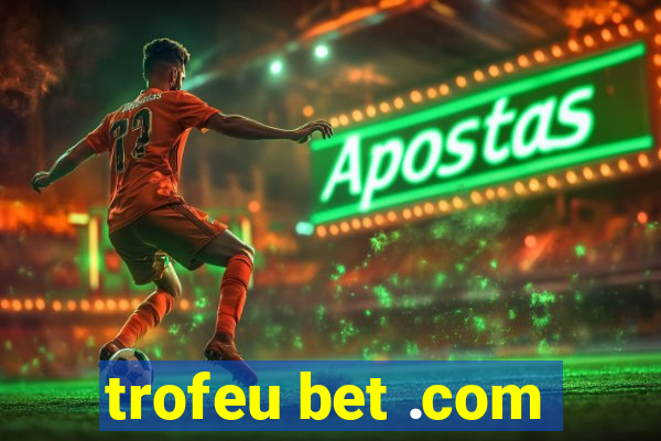 trofeu bet .com
