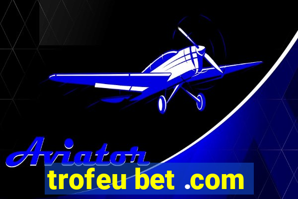 trofeu bet .com