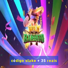 código stake + 35 reais