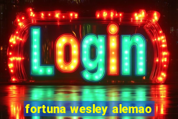 fortuna wesley alemao