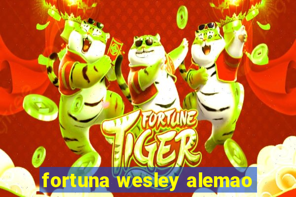 fortuna wesley alemao