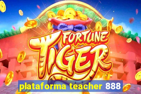 plataforma teacher 888