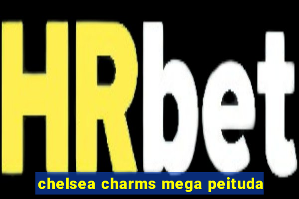 chelsea charms mega peituda