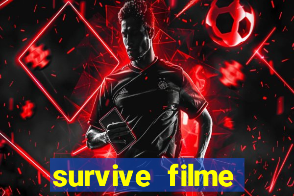 survive filme completo dublado