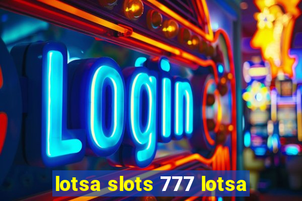 lotsa slots 777 lotsa