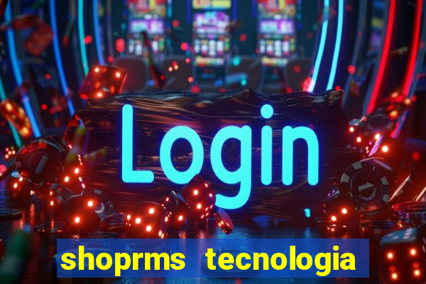 shoprms tecnologia e serviços ltda jogos