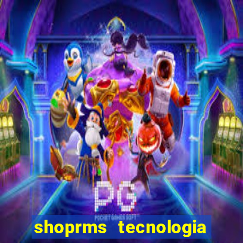 shoprms tecnologia e serviços ltda jogos