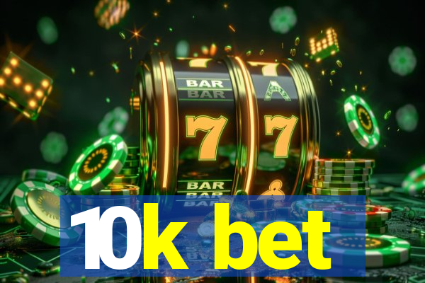 10k bet
