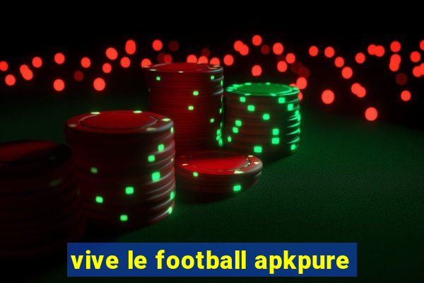 vive le football apkpure