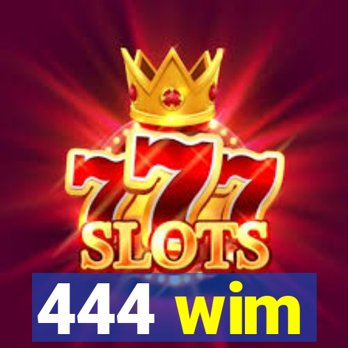 444 wim