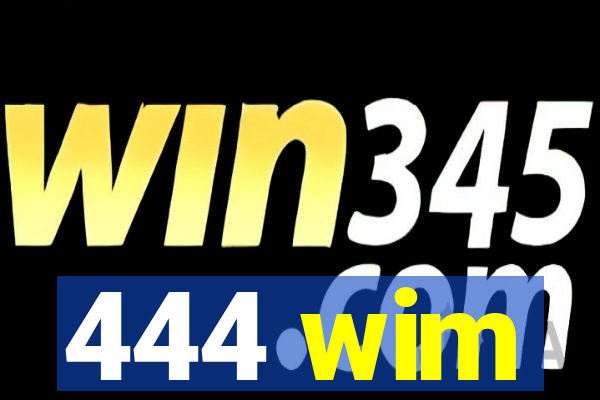 444 wim
