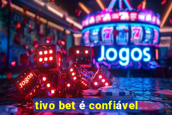 tivo bet é confiável