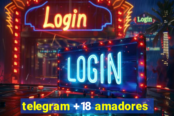 telegram +18 amadores