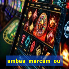 ambas marcam ou mais de 2.5 bet365