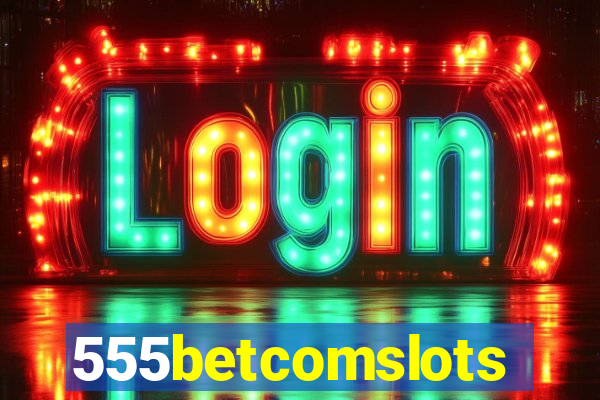 555betcomslots