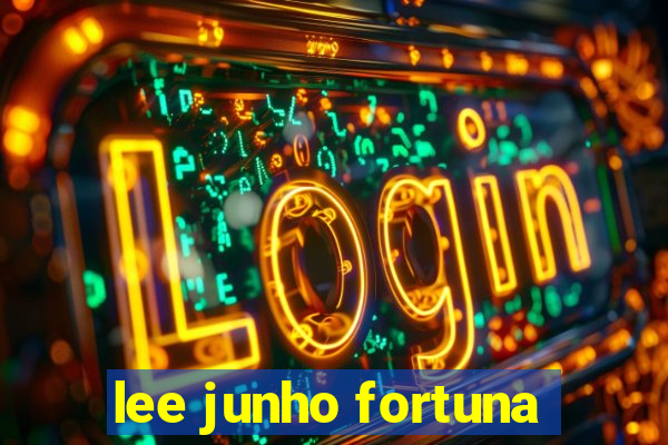 lee junho fortuna